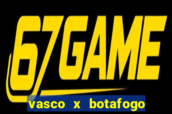 vasco x botafogo ao vivo futemax